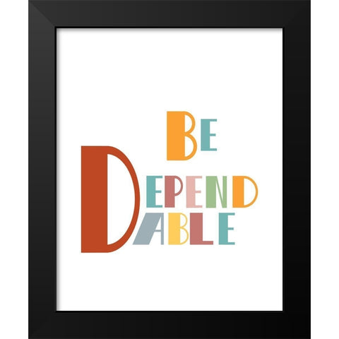 Be Dependable Black Modern Wood Framed Art Print by Murdock, Ramona