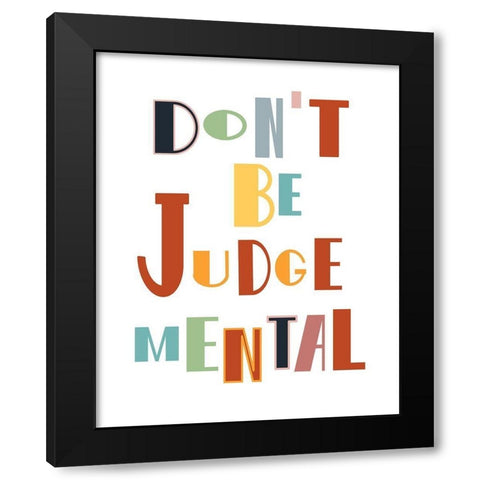 Dont Be Judgemental Black Modern Wood Framed Art Print with Double Matting by Murdock, Ramona