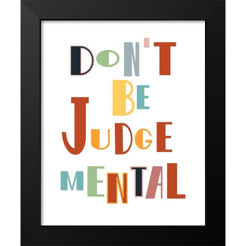 Dont Be Judgemental Black Modern Wood Framed Art Print by Murdock, Ramona