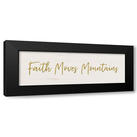 Faith Moves Mountains Black Modern Wood Framed Art Print with Double Matting by Murdock, Ramona