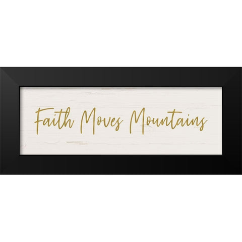 Faith Moves Mountains Black Modern Wood Framed Art Print by Murdock, Ramona