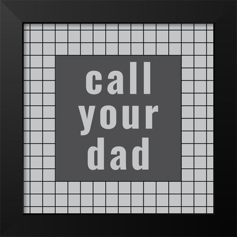 Call Your Dad Black Modern Wood Framed Art Print by Murdock, Ramona