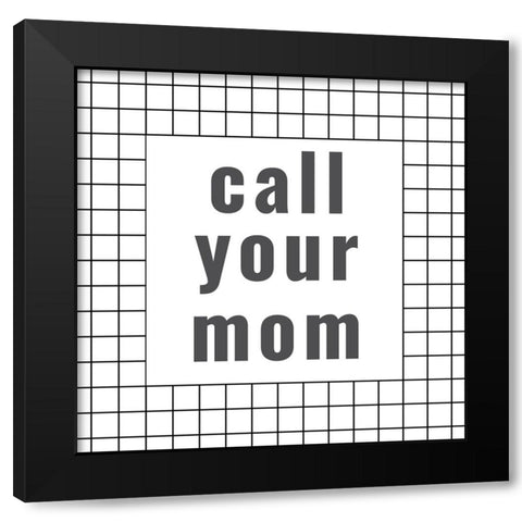 Call Your mom Black Modern Wood Framed Art Print with Double Matting by Murdock, Ramona
