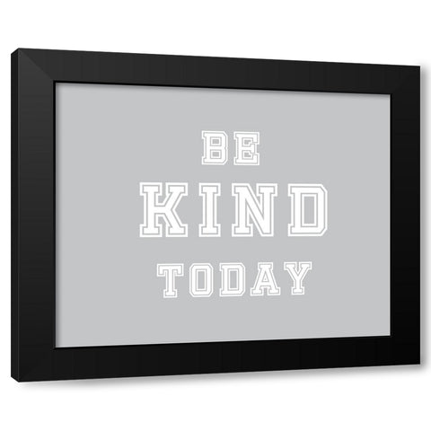 Be Kind Today Black Modern Wood Framed Art Print with Double Matting by Murdock, Ramona