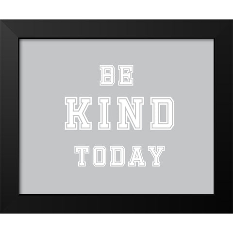 Be Kind Today Black Modern Wood Framed Art Print by Murdock, Ramona