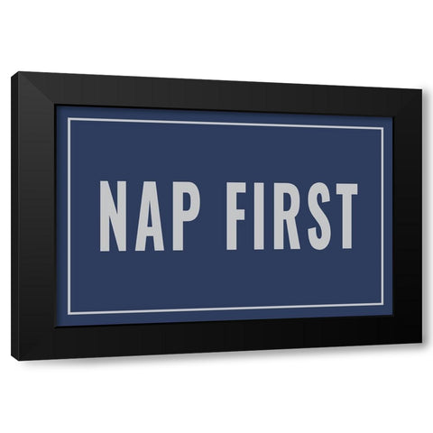 Nap First Black Modern Wood Framed Art Print by Murdock, Ramona