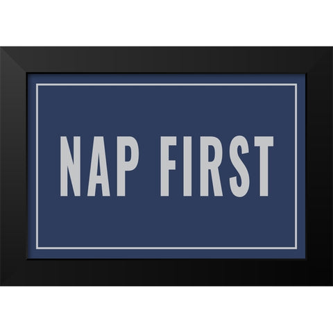 Nap First Black Modern Wood Framed Art Print by Murdock, Ramona