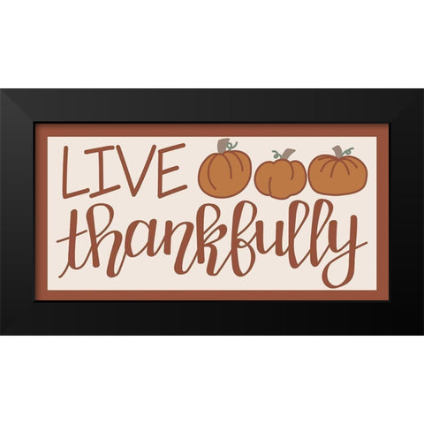 Live Thankfully Black Modern Wood Framed Art Print by Dicks, Stephanie
