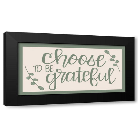 Choose to Be Grateful Black Modern Wood Framed Art Print by Dicks, Stephanie