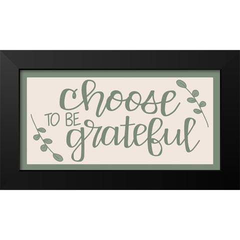 Choose to Be Grateful Black Modern Wood Framed Art Print by Dicks, Stephanie