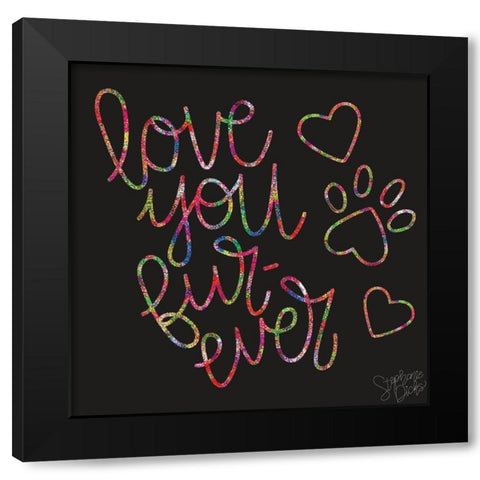 Love You Fur Ever Black Modern Wood Framed Art Print by Dicks, Stephanie