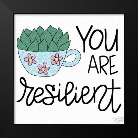 You Are Resilient Black Modern Wood Framed Art Print by Dicks, Stephanie