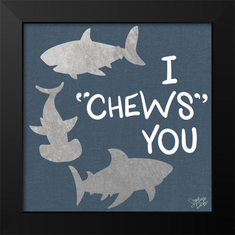 I Chews You Black Modern Wood Framed Art Print by Dicks, Stephanie