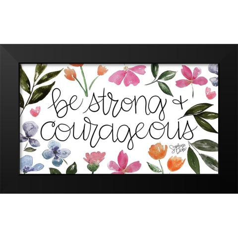 Strong and Courageous Black Modern Wood Framed Art Print by Dicks, Stephanie