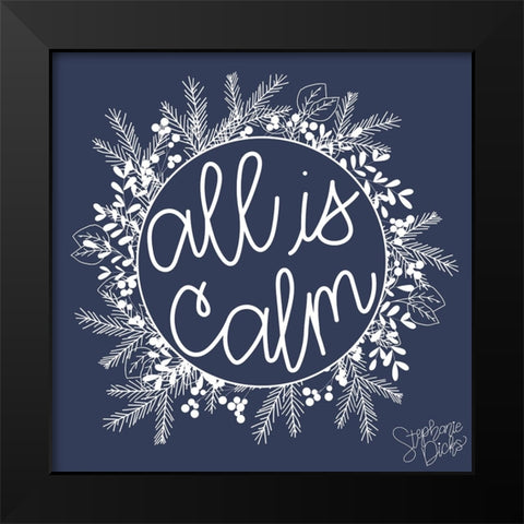 All is Calm Black Modern Wood Framed Art Print by Dicks, Stephanie