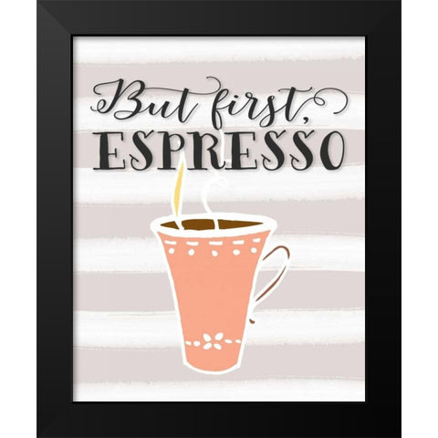 But First Espresso Black Modern Wood Framed Art Print by Moss, Tara