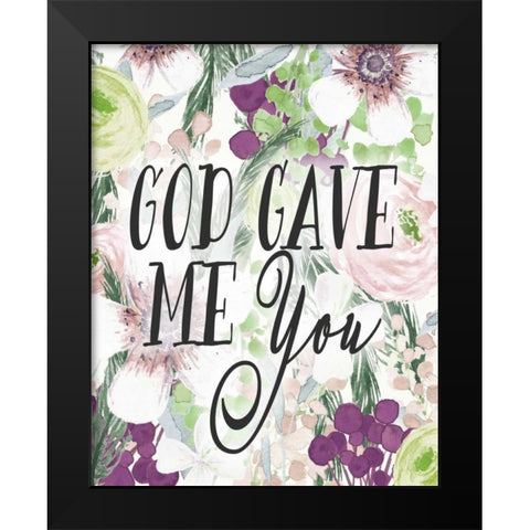 God Gave Me You Black Modern Wood Framed Art Print by Moss, Tara