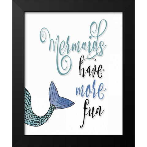 Mermaids Have More Fun Black Modern Wood Framed Art Print by Moss, Tara