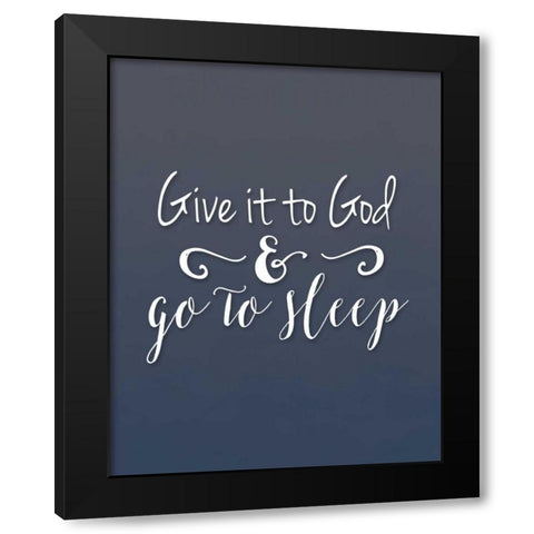 Give it to God Black Modern Wood Framed Art Print by Moss, Tara