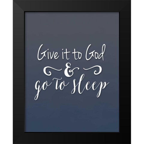 Give it to God Black Modern Wood Framed Art Print by Moss, Tara