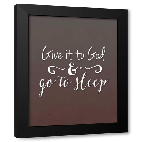 Give it to God Brown Black Modern Wood Framed Art Print by Moss, Tara