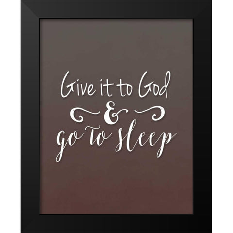 Give it to God Brown Black Modern Wood Framed Art Print by Moss, Tara