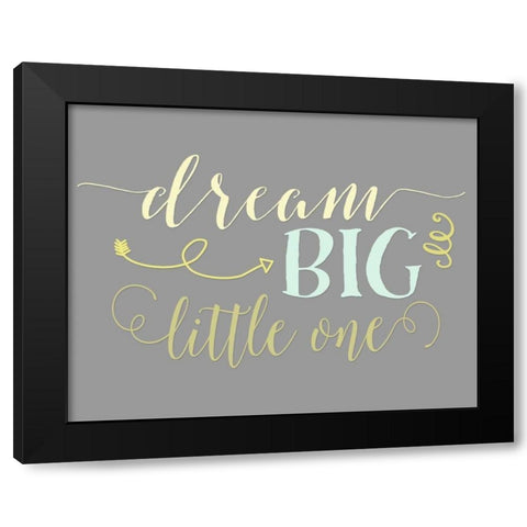 Dream Big Little One Black Modern Wood Framed Art Print with Double Matting by Moss, Tara