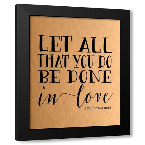 Let All That You Do - Rose Gold Black Modern Wood Framed Art Print with Double Matting by Moss, Tara