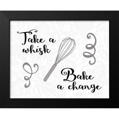 Take a Whisk, Bake a Change Black Modern Wood Framed Art Print by Moss, Tara