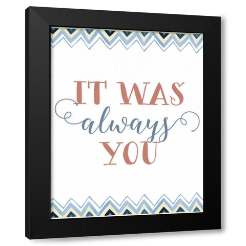 It was Always You Black Modern Wood Framed Art Print with Double Matting by Moss, Tara
