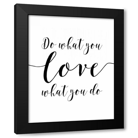 Do What You Love Black Modern Wood Framed Art Print with Double Matting by Moss, Tara