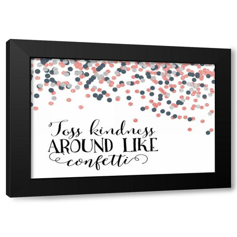 Toss Kindness Around Black Modern Wood Framed Art Print with Double Matting by Moss, Tara