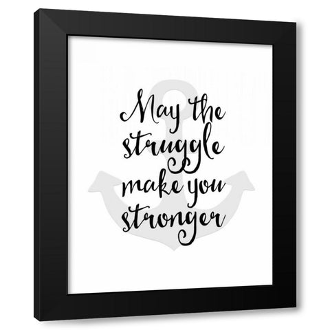 May the Struggle Black Modern Wood Framed Art Print by Moss, Tara
