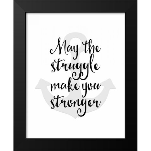 May the Struggle Black Modern Wood Framed Art Print by Moss, Tara