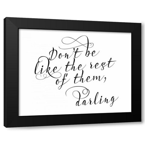 Dont Be Like the Rest Black Modern Wood Framed Art Print by Moss, Tara