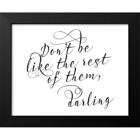 Dont Be Like the Rest Black Modern Wood Framed Art Print by Moss, Tara