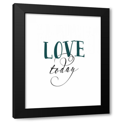 Love Today Black Modern Wood Framed Art Print by Moss, Tara