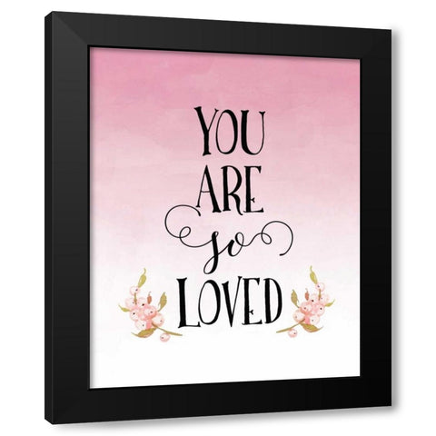 You Are So Loved - Pink Black Modern Wood Framed Art Print by Moss, Tara