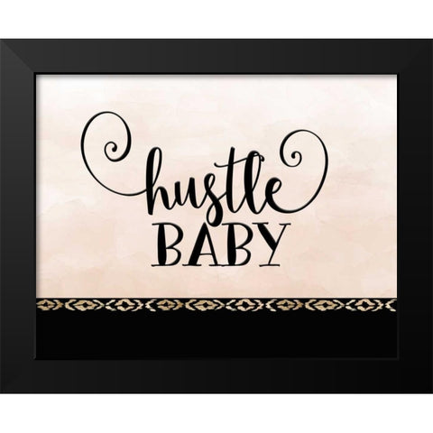 Hustle Baby Black Modern Wood Framed Art Print by Moss, Tara