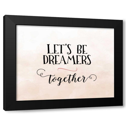 Lets Be Dreamers Black Modern Wood Framed Art Print with Double Matting by Moss, Tara