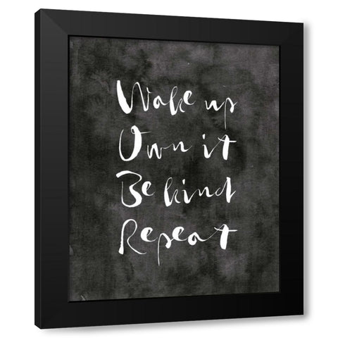 Wake Up - Own It Black Modern Wood Framed Art Print by Moss, Tara
