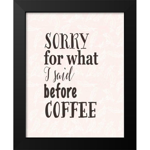 Before Coffee Black Modern Wood Framed Art Print by Moss, Tara