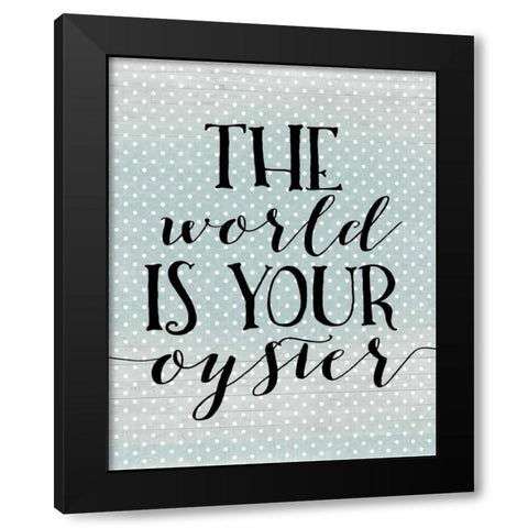 The World is Your Oyster Black Modern Wood Framed Art Print by Moss, Tara