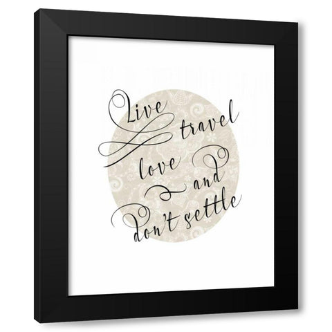 Live Travel Love Black Modern Wood Framed Art Print with Double Matting by Moss, Tara