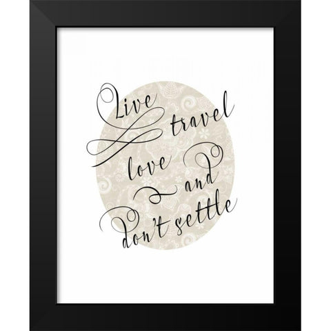 Live Travel Love Black Modern Wood Framed Art Print by Moss, Tara