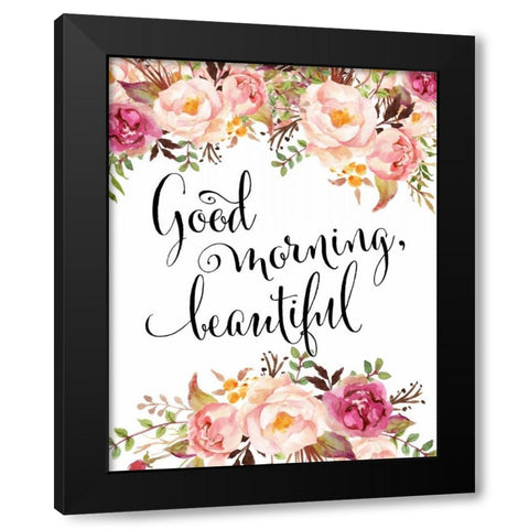 Good Morning Beautiful Black Modern Wood Framed Art Print by Moss, Tara