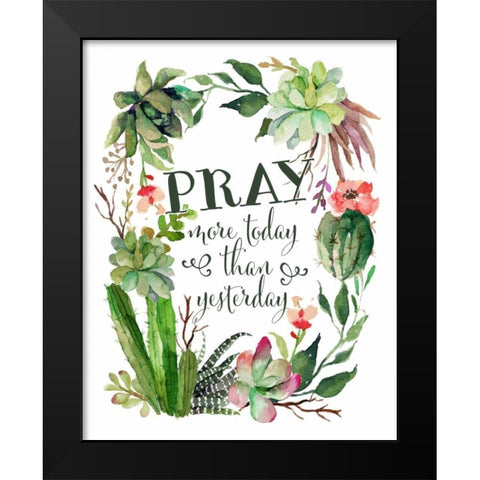 Pray More Today Black Modern Wood Framed Art Print by Moss, Tara