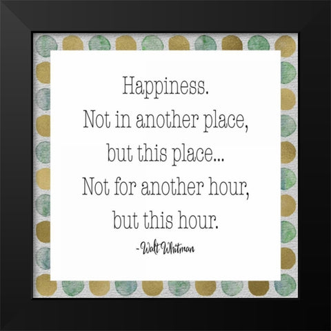 Happiness - Walt Whitman Black Modern Wood Framed Art Print by Moss, Tara