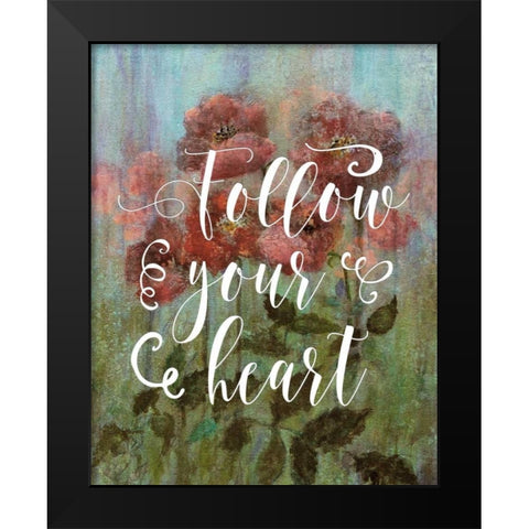 Follow Your Heart Black Modern Wood Framed Art Print by Moss, Tara