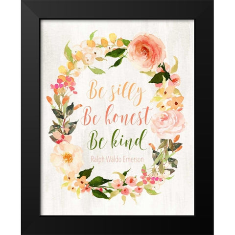 Be Silly, Be Honest, Be Kind Black Modern Wood Framed Art Print by Moss, Tara